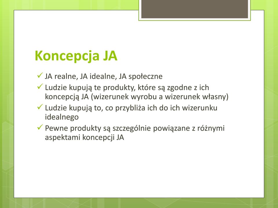 wizerunek własny) Ludzie kupują to, co przybliża ich do ich wizerunku