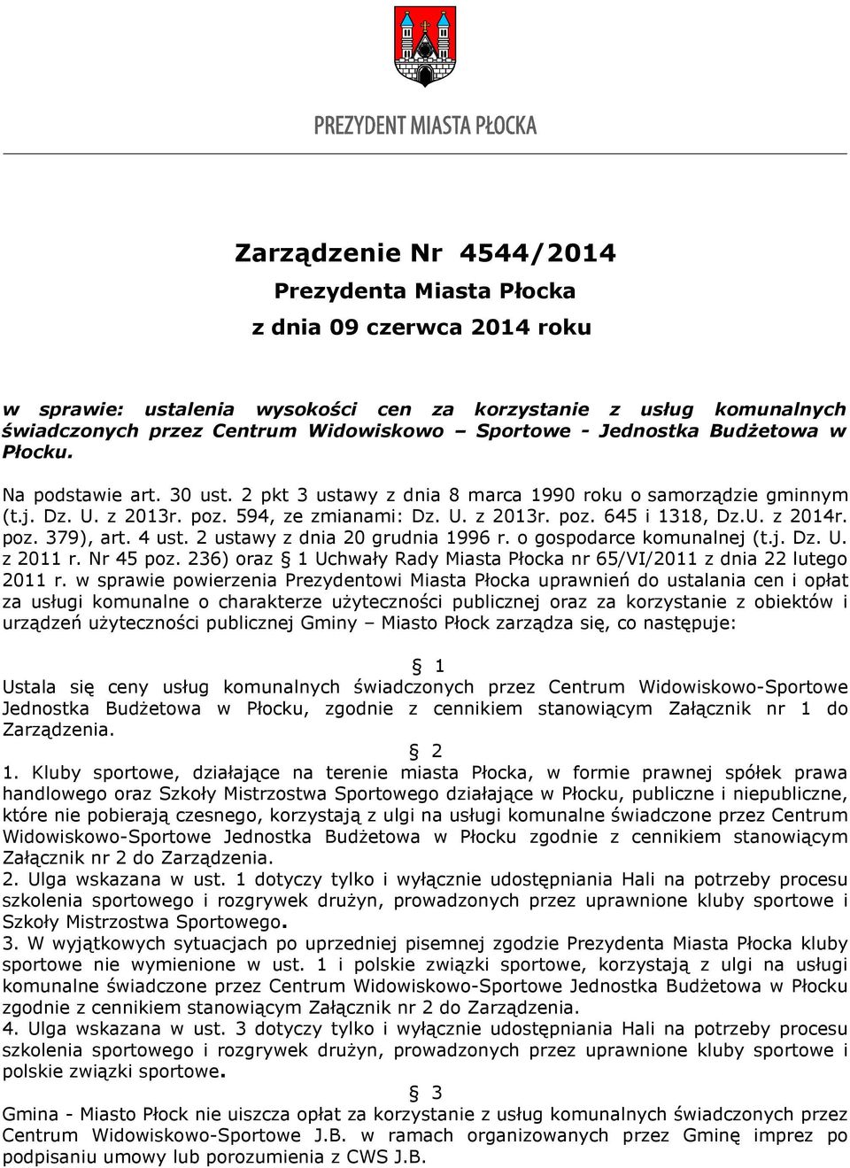 U. z 2014r. poz. 379), art. 4 ust. 2 ustawy z dnia 20 grudnia 1996 r. o gospodarce komunalnej (t.j. Dz. U. z 2011 r. Nr 45 poz.