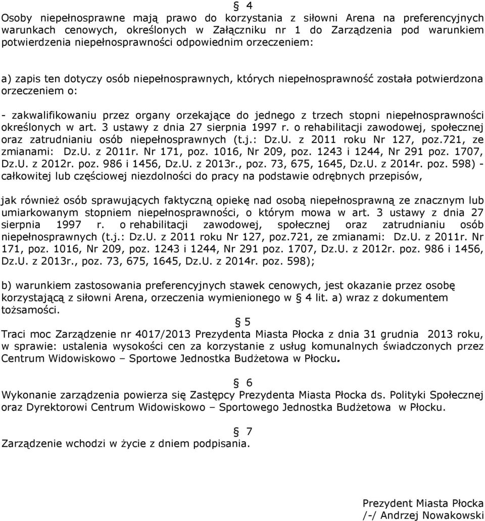 stopni niepełnosprawności określonych w art. 3 ustawy z dnia 27 sierpnia 1997 r. o rehabilitacji zawodowej, społecznej oraz zatrudnianiu osób niepełnosprawnych (t.j.: Dz.U. z 2011 roku Nr 127, poz.