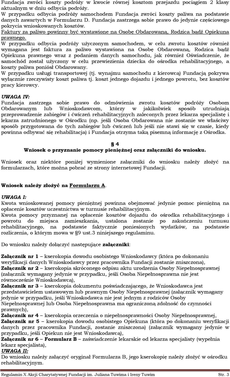 Faktury za paliwo powinny być wystawione na Osobę Obdarowaną, Rodzica bądź Opiekuna prawnego.