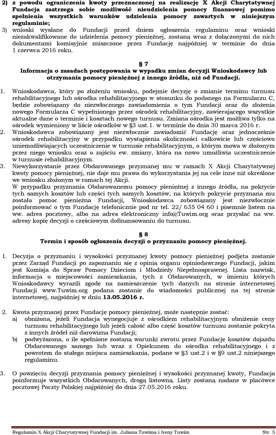 do nich dokumentami komisyjnie zniszczone przez Fundację najpóźniej w terminie do dnia 1 czerwca 2016 roku.