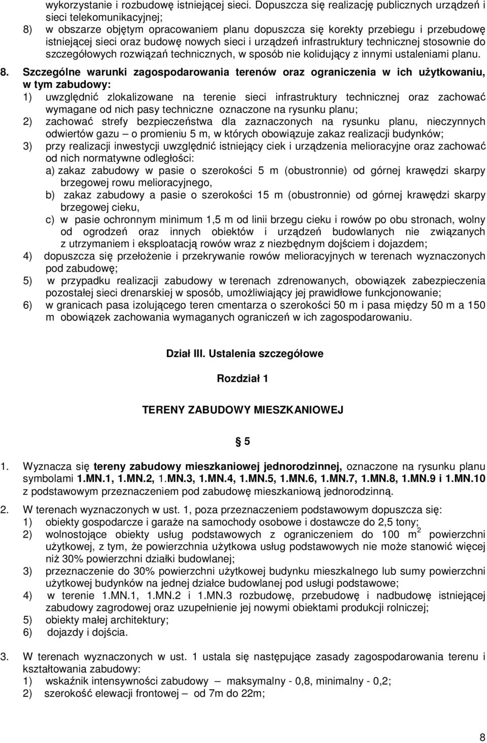 sieci i urządzeń infrastruktury technicznej stosownie do szczegółowych rozwiązań technicznych, w sposób nie kolidujący z innymi ustaleniami planu. 8.