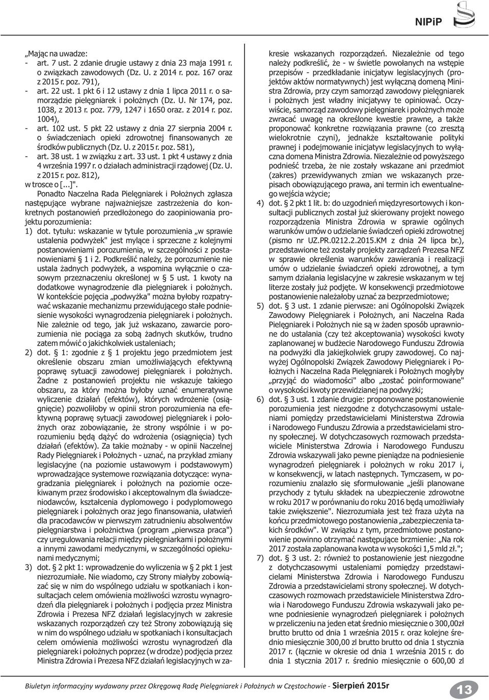 5 pkt 22 ustawy z dnia 27 sierpnia 2004 r. o świadczeniach opieki zdrowotnej finansowanych ze środków publicznych (Dz. U. z 2015 r. poz. 581), - art. 38 ust. 1 w związku z art. 33 ust.
