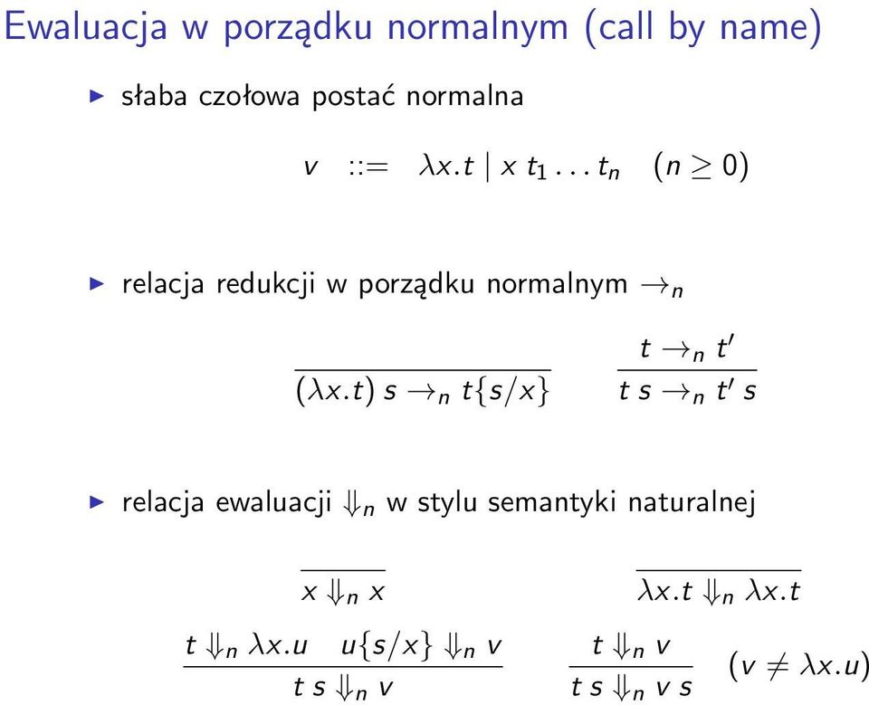 .. t n (n 0) relacja redukcji w porządku normalnym n (λx.