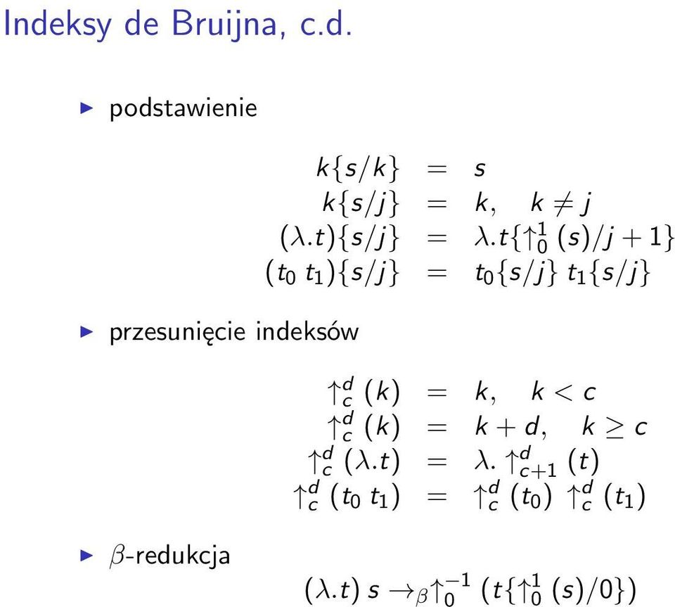 t{ 1 0 (s)/j + 1} (t 0 t 1 ){s/j} = t 0 {s/j} t 1 {s/j} d c (k) = k, k < c