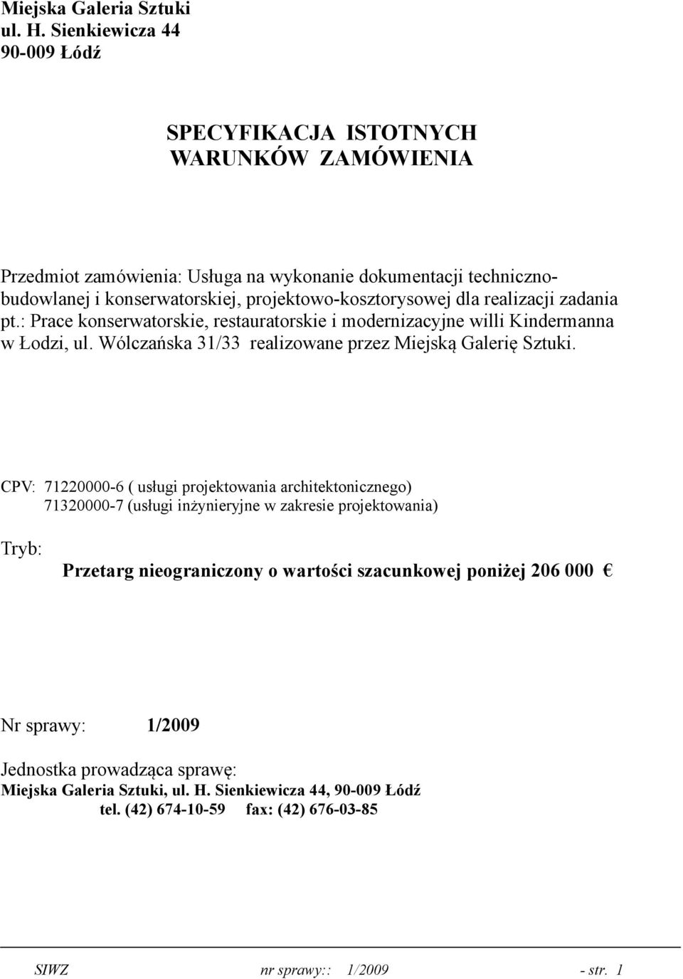 projektowo-kosztorysowej dla realizacji zadania pt.: Prace konserwatorskie, restauratorskie i modernizacyjne willi Kindermanna w Łodzi, ul.