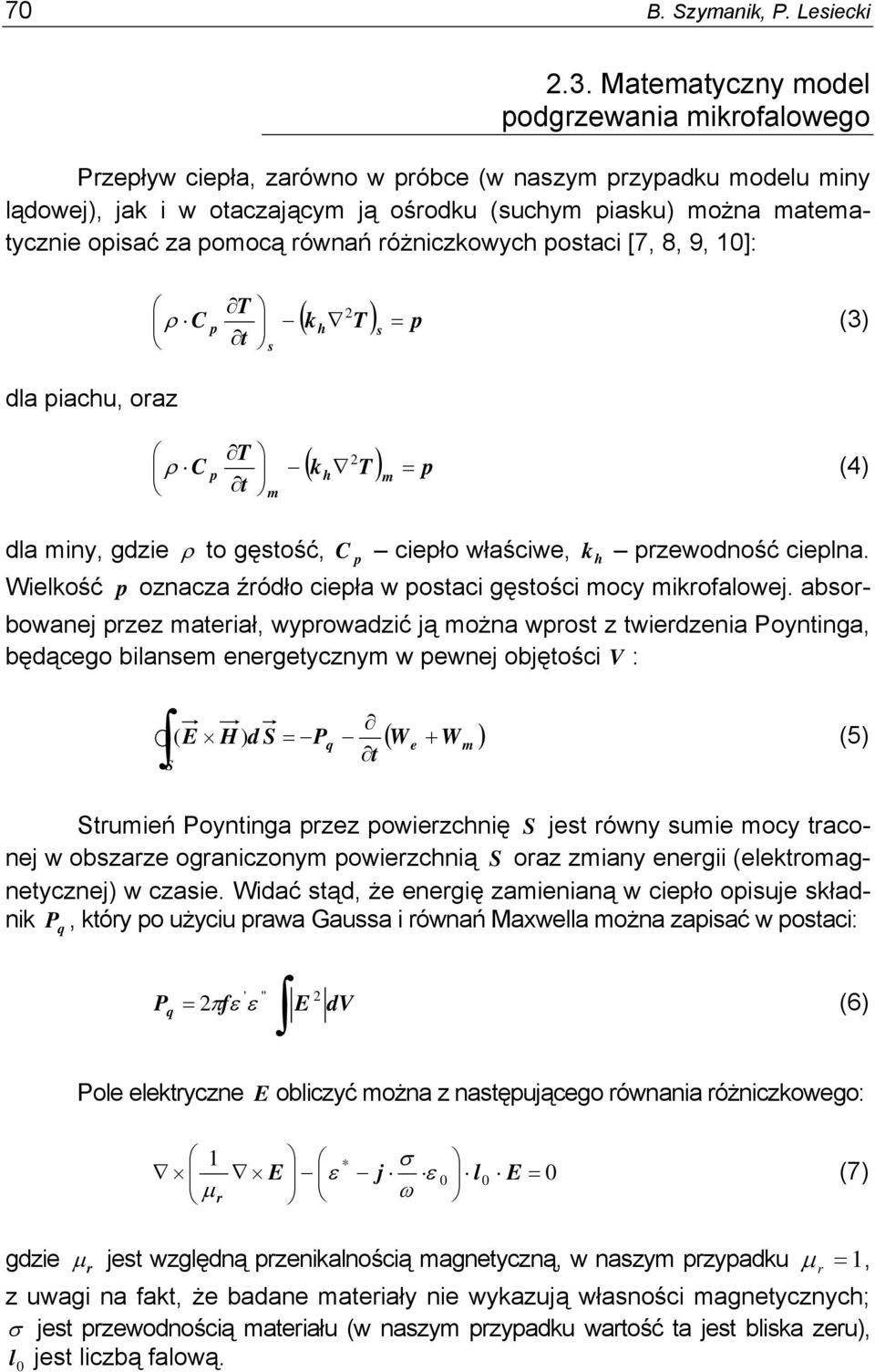 pomocą równań różniczkowych postaci [7, 8, 9, 10]: dla piachu, oraz 2 ( k T ) p T ρ C p h s = (3) t s 2 ( k T ) p T ρ C p h m = (4) t m dla miny, gdzie ρ to gęstość, C p ciepło właściwe, k h