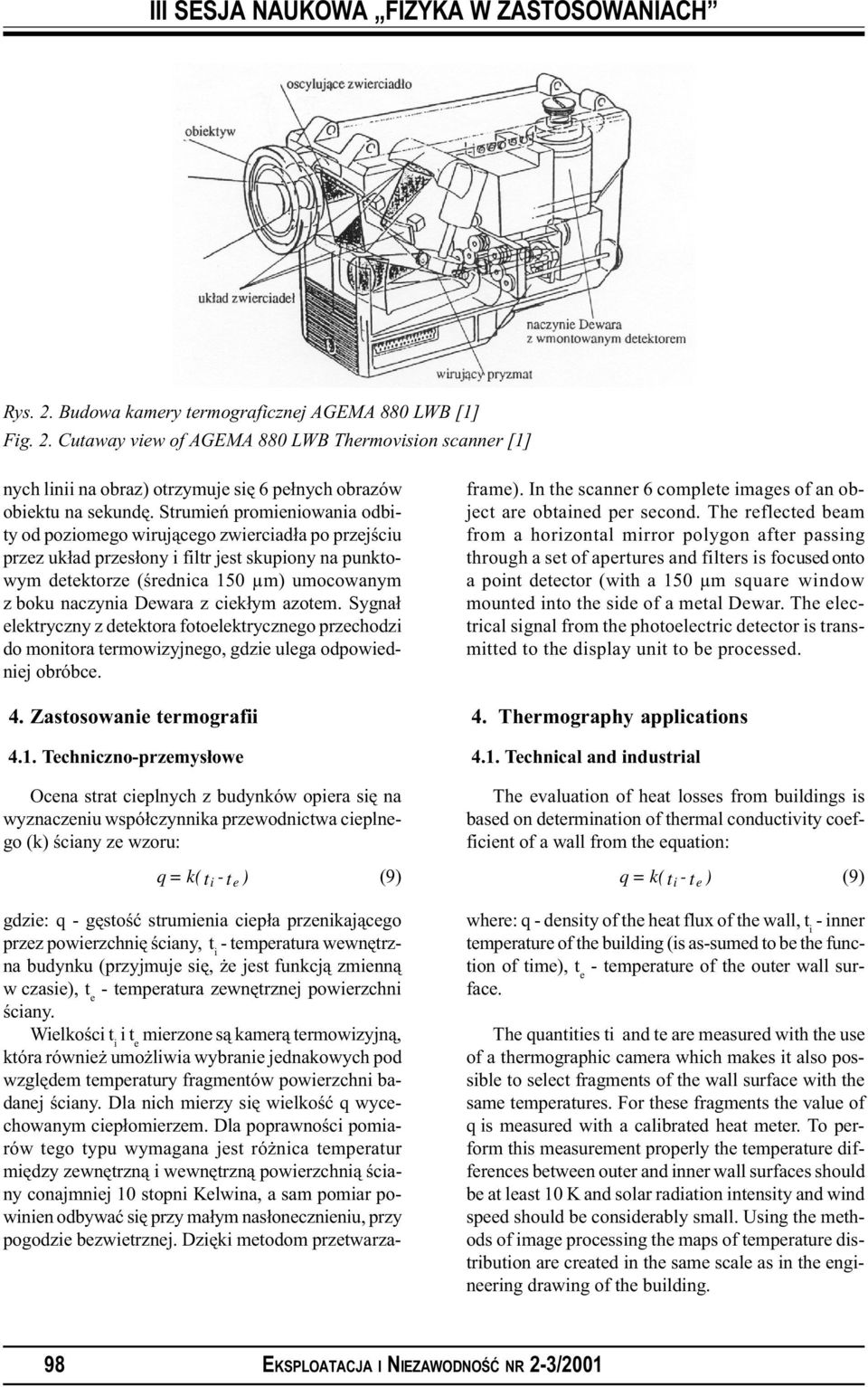 z ciek³ym azotem. Sygna³ elektryczny z detektora fotoelektrycznego przechodzi do monitora termowizyjnego, gdzie ulega odpowiedniej obróbce.. Zastosowanie termografii.1.