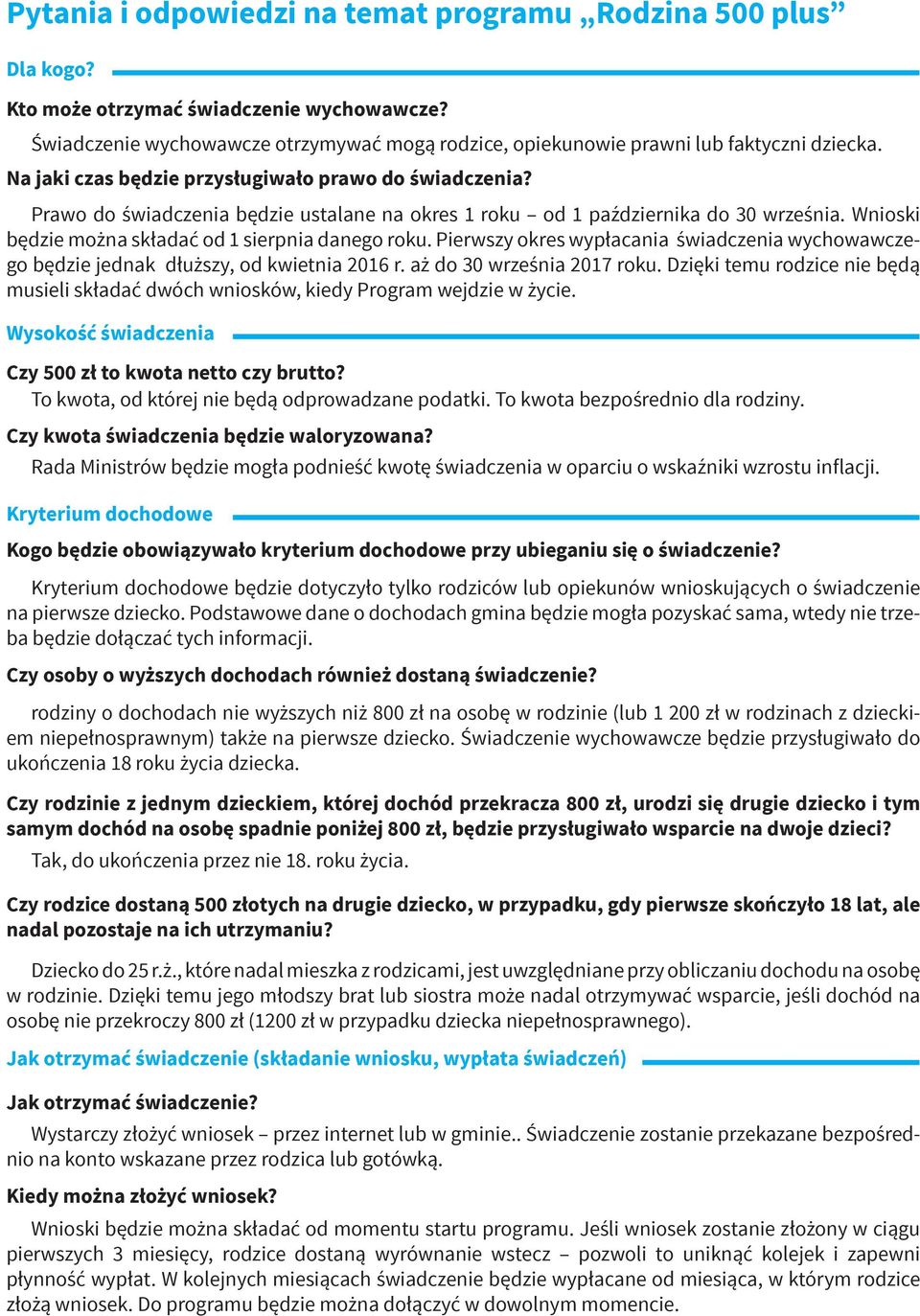 Pierwszy okres wypłacania świadczenia wychowawczego będzie jednak dłuższy, od kwietnia 2016 r. aż do 30 września 2017 roku.