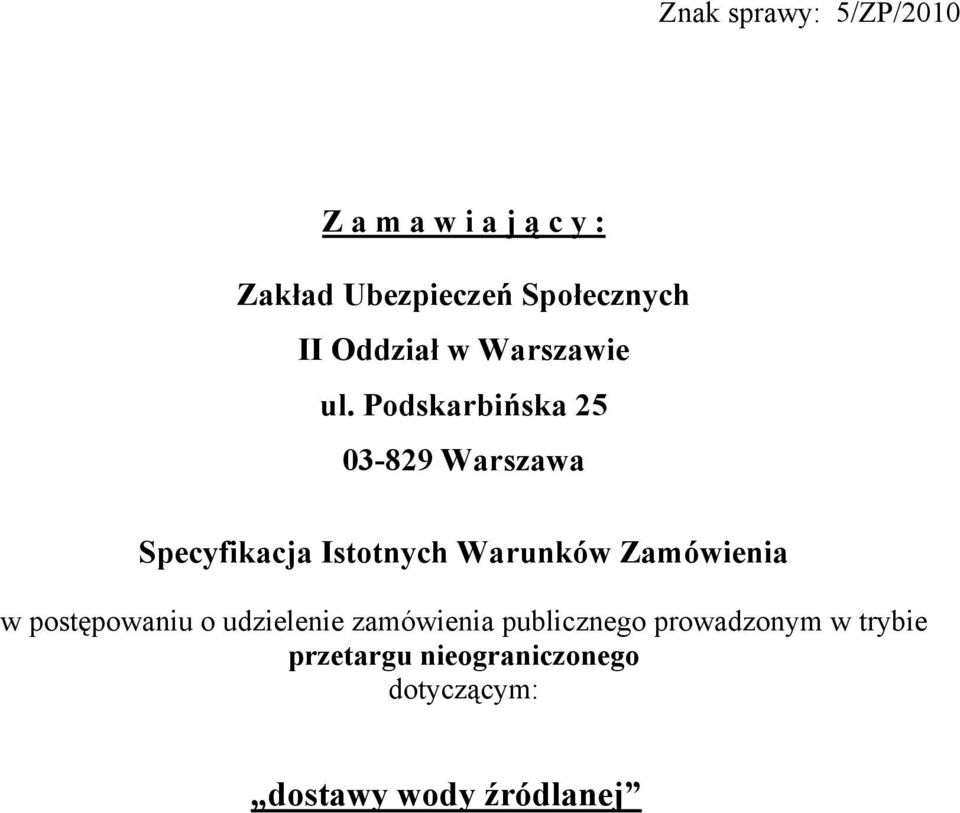 Podskarbińska 25 03-829 Warszawa Specyfikacja Istotnych Warunków Zamówienia w