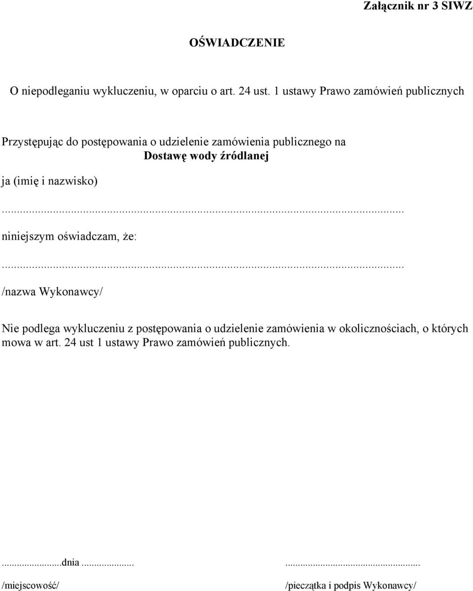 źródlanej ja (imię i nazwisko)... niniejszym oświadczam, że:.