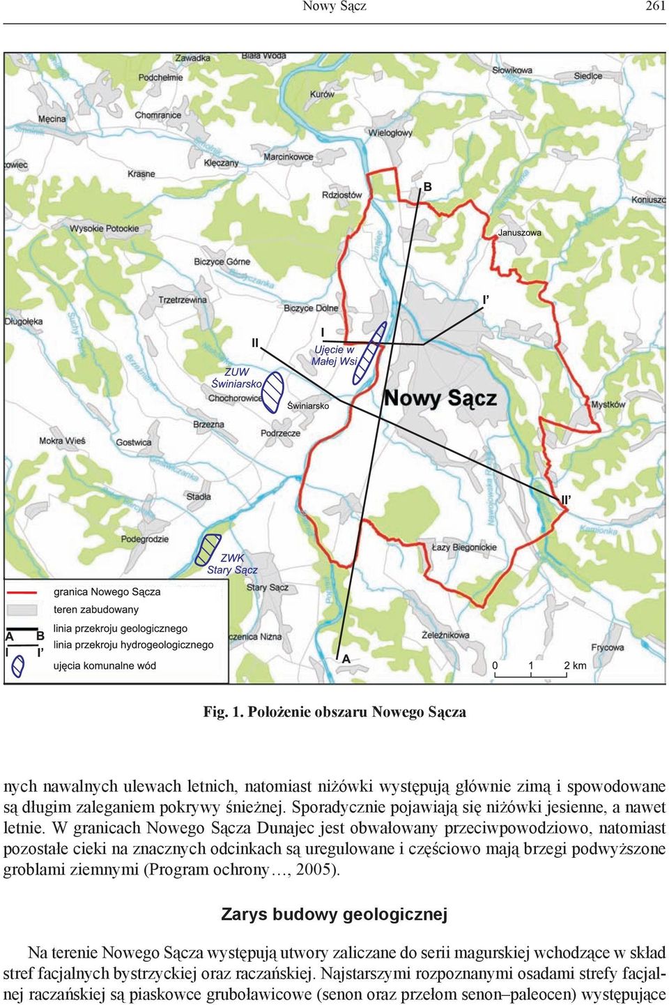 W granicach Nowego Sącza Dunajec jest obwałowany przeciwpowodziowo, natomiast pozostałe cieki na znacznych odcinkach są uregulowane i częściowo mają brzegi podwyższone groblami ziemnymi