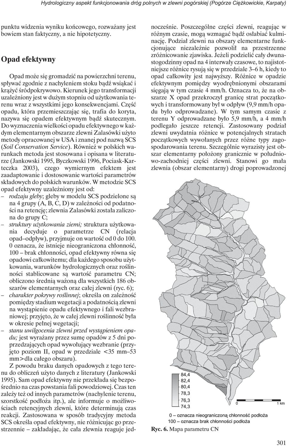 kierunek jego transformacji uzależniony jest w dużym stopniu od użytkowania terenu wraz z wszystkimi jego konsekwencjami.