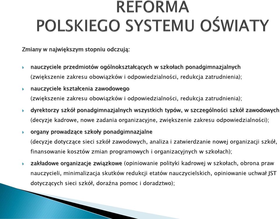 kadrowe, nowe zadania organizacyjne, zwiększenie zakresu odpowiedzialności); organy prowadzące szkoły ponadgimnazjalne (decyzje dotyczące sieci szkół zawodowych, analiza i zatwierdzanie nowej