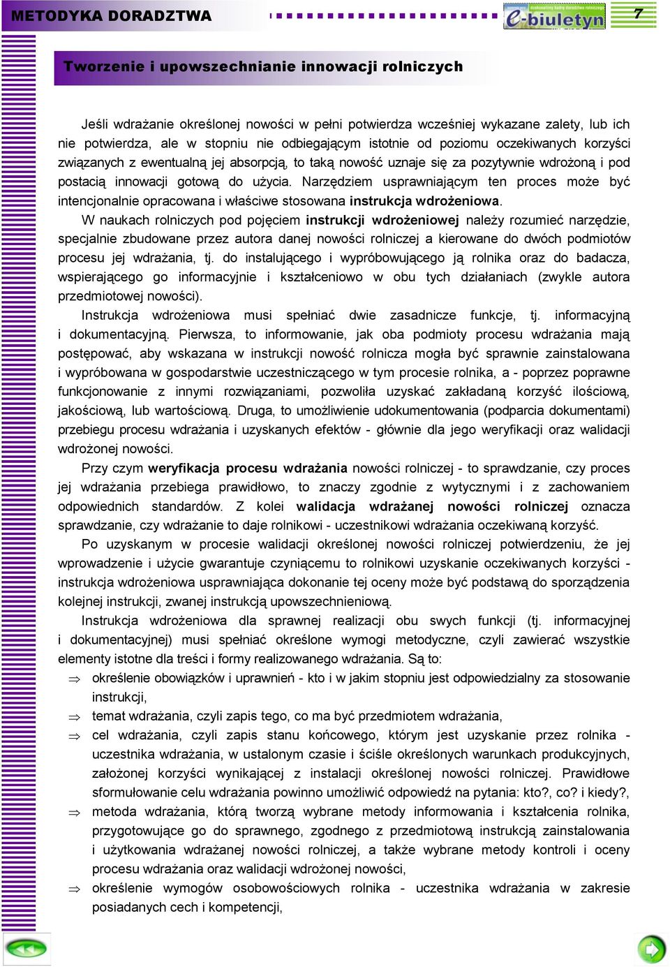 Narzędziem usprawniającym ten proces może być intencjonalnie opracowana i właściwe stosowana instrukcja wdrożeniowa.