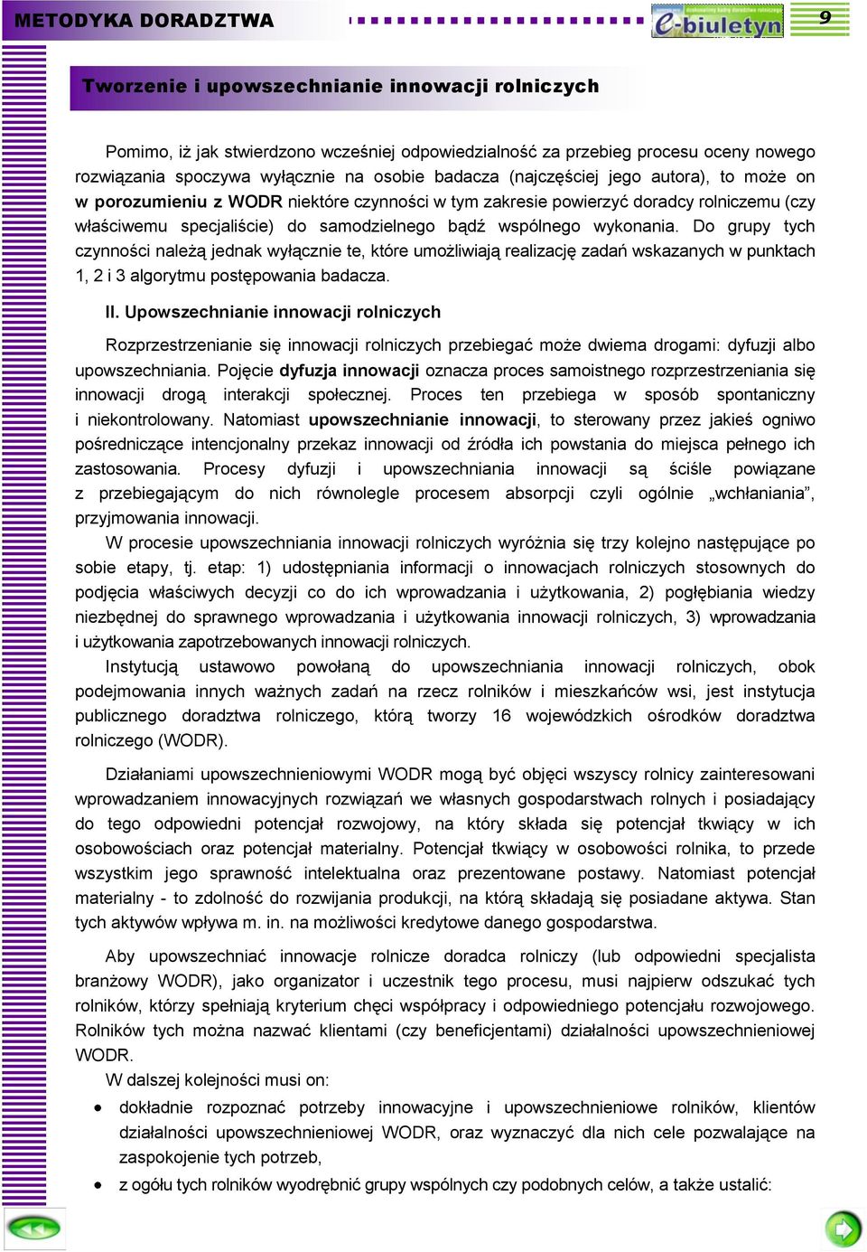 wykonania. Do grupy tych czynności należą jednak wyłącznie te, które umożliwiają realizację zadań wskazanych w punktach 1, 2 i 3 algorytmu postępowania badacza. II.