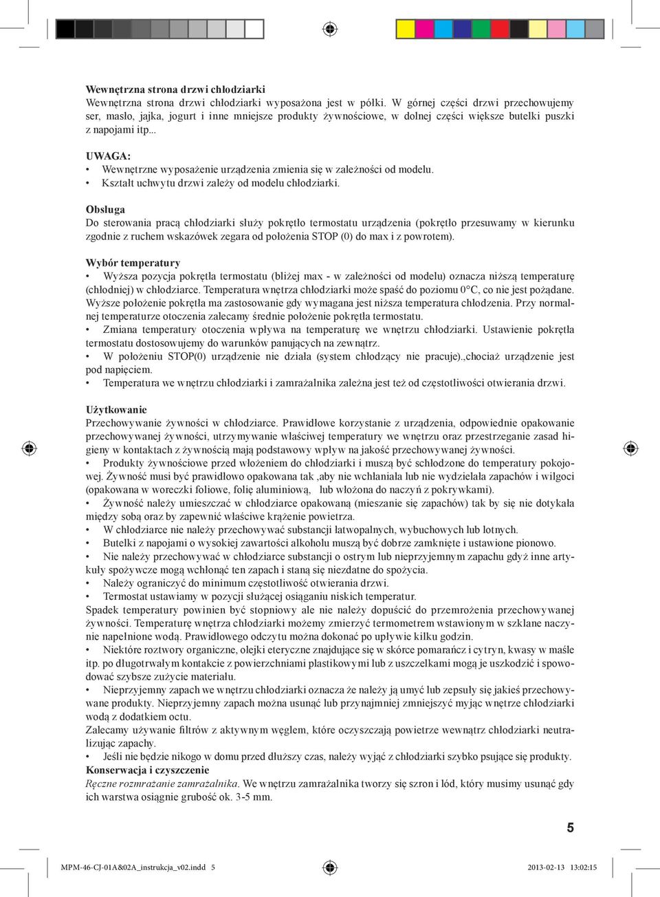 .. UWAGA: Wewnętrzne wyposażenie urządzenia zmienia się w zależności od modelu. Kształt uchwytu drzwi zależy od modelu chłodziarki.