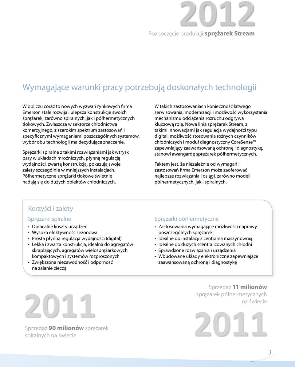 Zwłaszcza w sektorze chłodnictwa komercyjnego, z szerokim spektrum zastosowań i specyficznymi wymaganiami poszczególnych systemów, wybór obu technologii ma decydujące znaczenie.