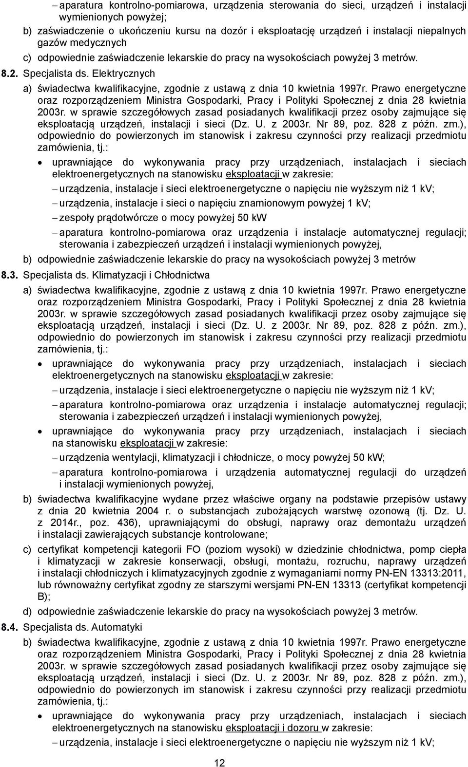 Elektrycznych a) świadectwa kwalifikacyjne, zgodnie z ustawą z dnia 10 kwietnia 1997r.