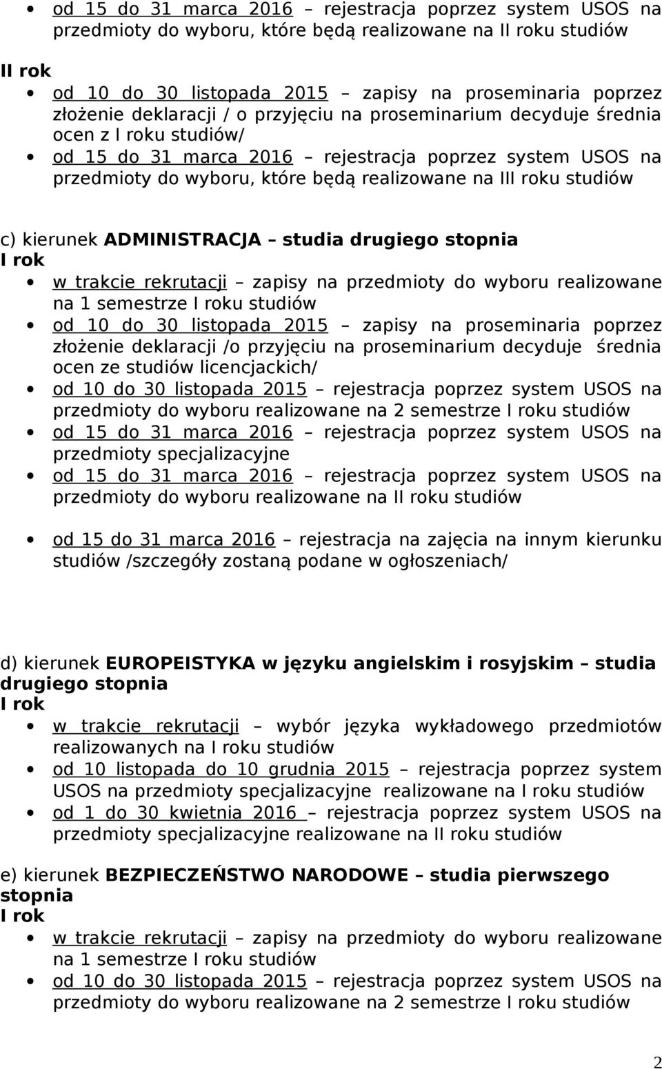 rosyjskim studia drugiego stopnia w trakcie rekrutacji wybór języka wykładowego przedmiotów realizowanych na u studiów od 10 listopada do 10 grudnia 2015 rejestracja poprzez system USOS na przedmioty