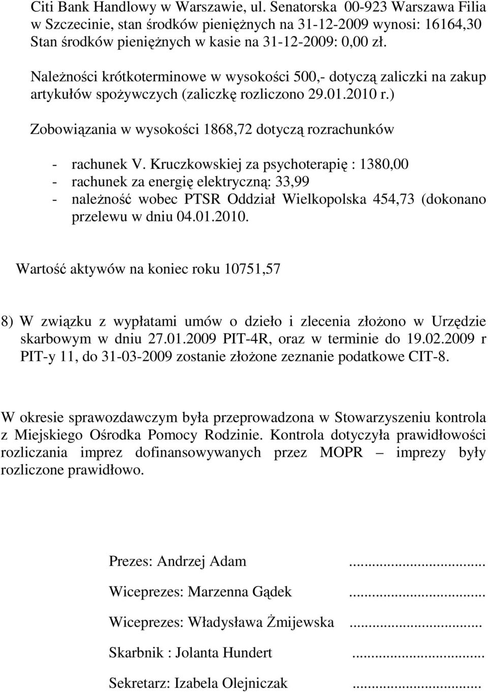 Kruczkowskiej za psychoterapię : 1380,00 - rachunek za energię elektryczną: 33,99 - należność wobec PTSR Oddział Wielkopolska 454,73 (dokonano przelewu w dniu 04.01.2010.