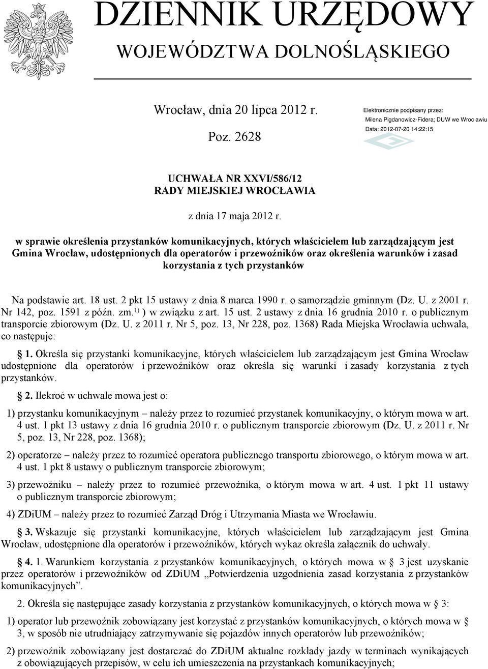 z tych przystanków Na podstawie art. 18 ust. 2 pkt 15 ustawy z dnia 8 marca 1990 r. o samorządzie gminnym (Dz. U. z 2001 r. Nr 142, poz. 1591 z późn. zm. 1) ) w związku z art. 15 ust. 2 ustawy z dnia 16 grudnia 2010 r.