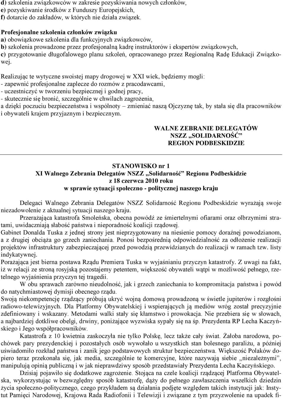 długofalowego planu szkoleń, opracowanego przez Regionalną Radę Edukacji Związkowej.