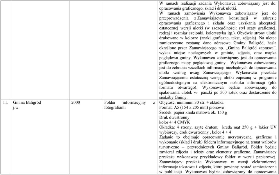 szczególności: styl szaty graficznej, rodzaj i rozmiar czcionki, kolorystyka itp.). Obydwie strony ulotki drukowane w kolorze (znaki graficzne, tekst, zdjęcia).