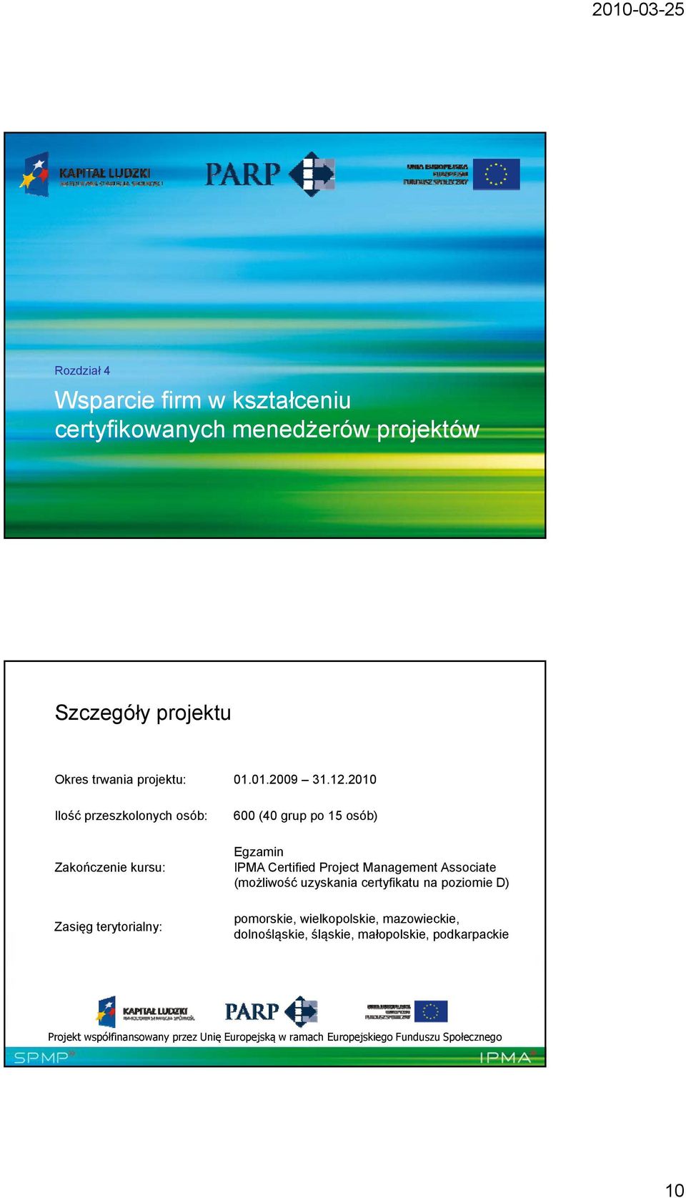 Project Management Associate (możliwość uzyskania certyfikatu na poziomie D) pomorskie, wielkopolskie, mazowieckie, dolnośląskie,