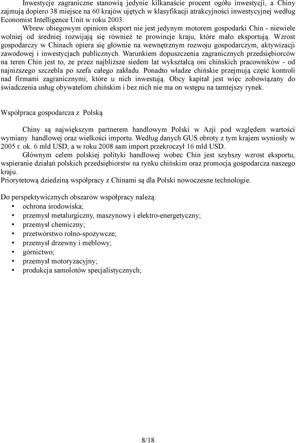 Wzrost gospodarczy w Chinach opiera się głównie na wewnętrznym rozwoju gospodarczym, aktywizacji zawodowej i inwestycjach publicznych.