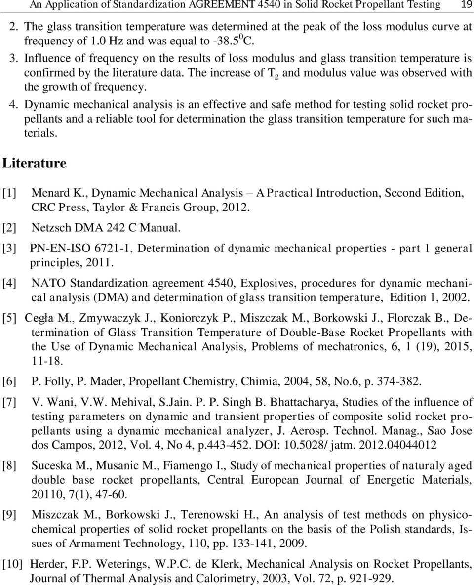 The increase of T g and modulus value was observed with the growth of frequency. 4.