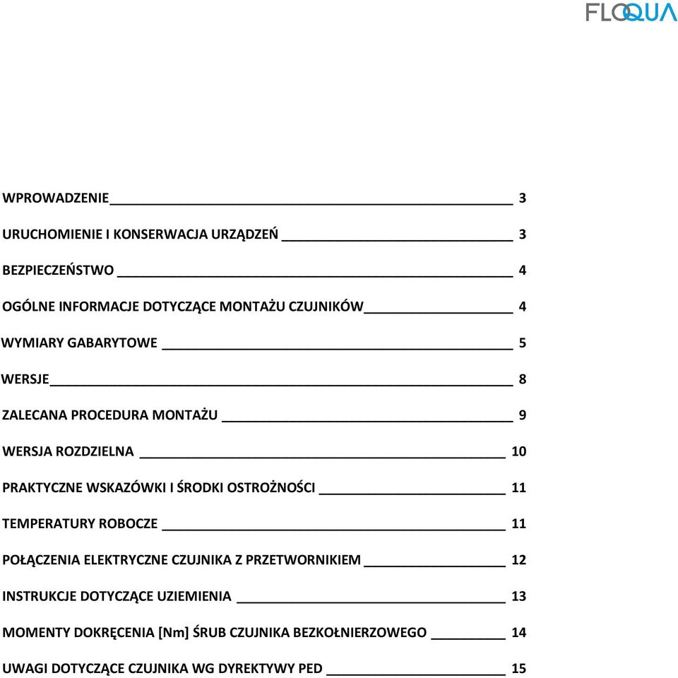 I ŚRODKI OSTROŻNOŚCI 11 TEMPERATURY ROBOCZE 11 POŁĄCZENIA ELEKTRYCZNE CZUJNIKA Z PRZETWORNIKIEM 12 INSTRUKCJE