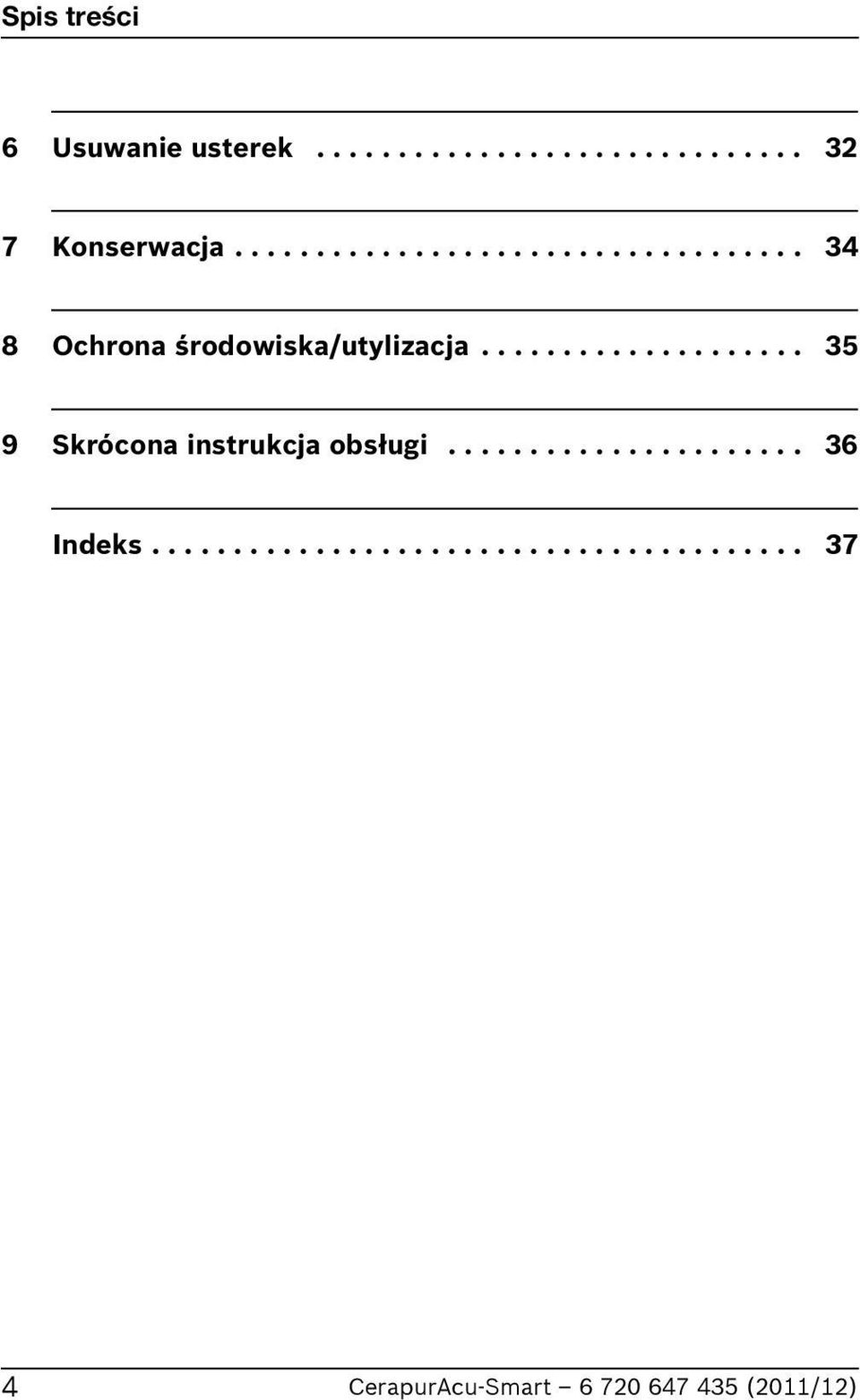 ................... 35 9 Skrócona instrukcja obsługi...................... 36 Indeks.