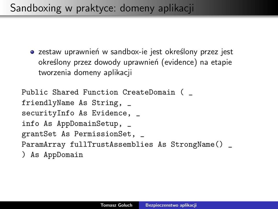Function CreateDomain ( _ friendlyname As String, _ securityinfo As Evidence, _ info As