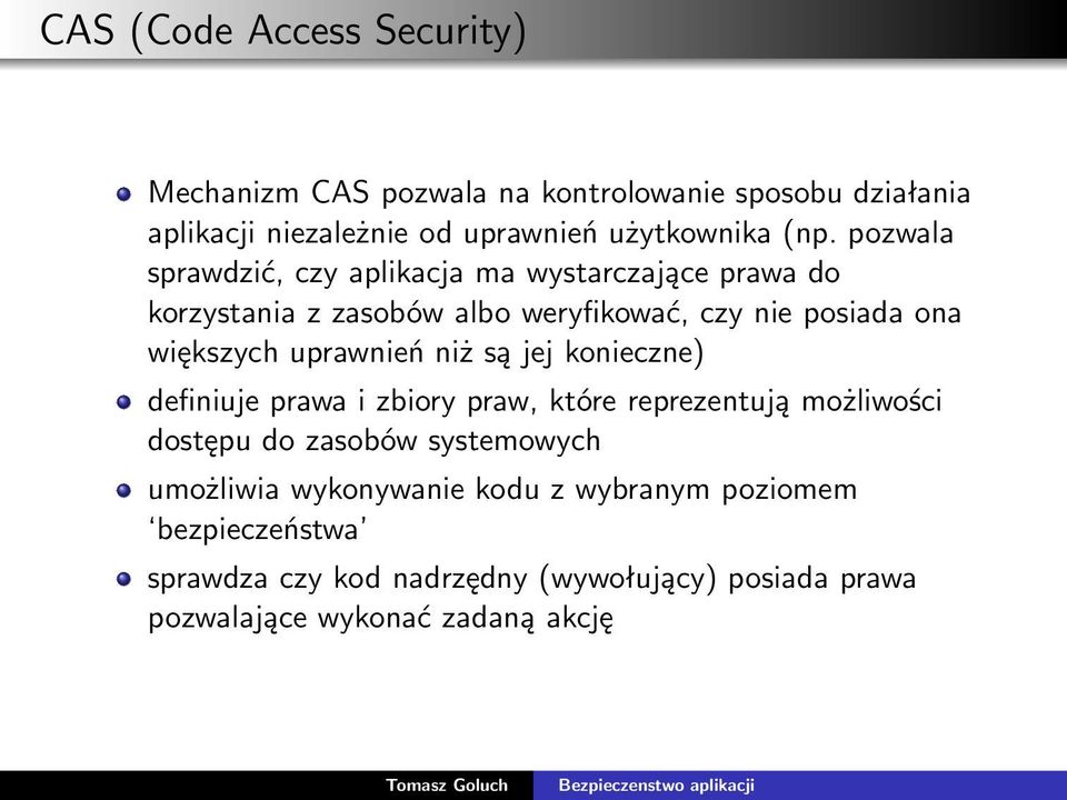 uprawnień niż są jej konieczne) definiuje prawa i zbiory praw, które reprezentują możliwości dostępu do zasobów systemowych umożliwia