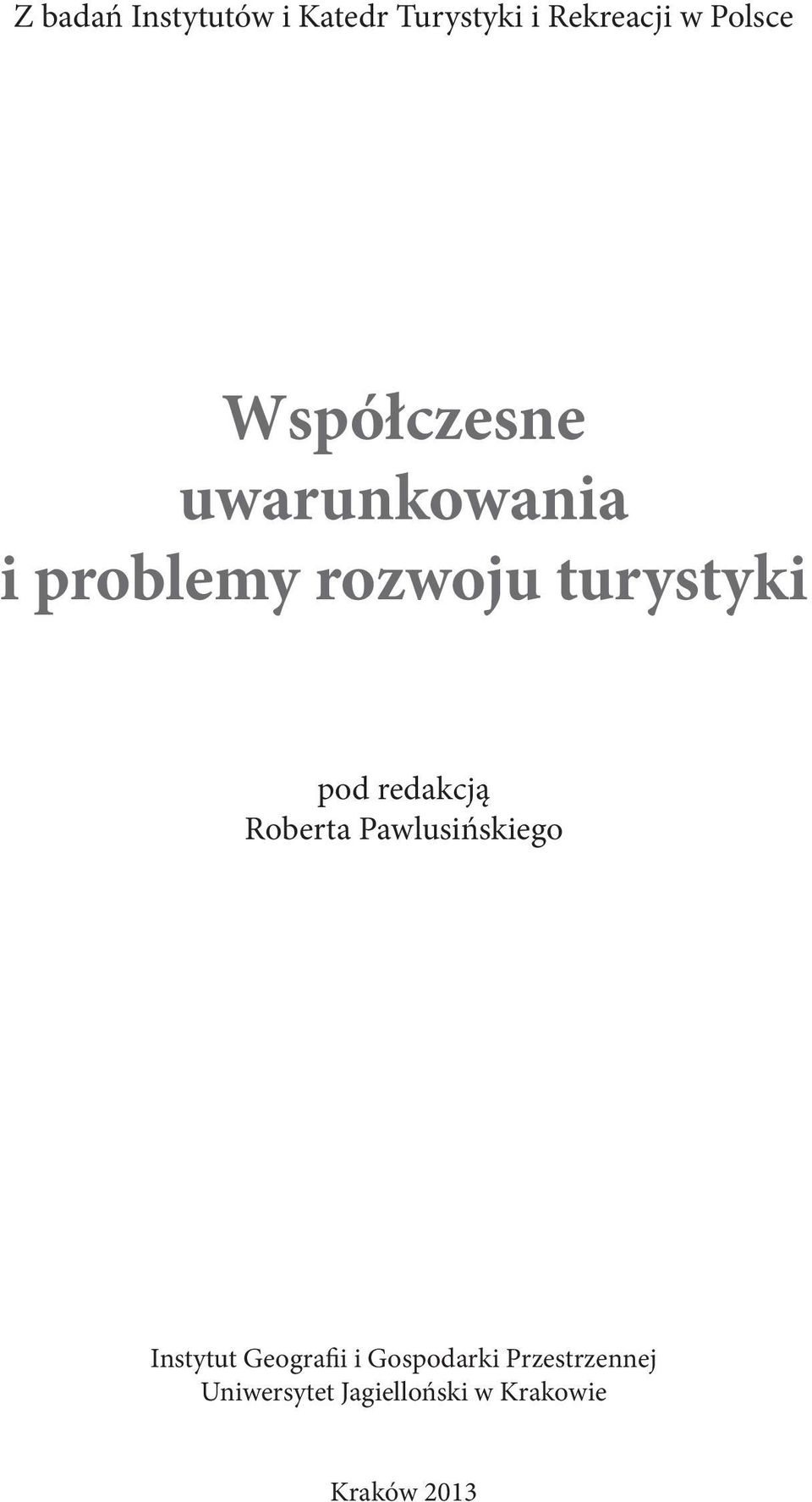 redakcją Roberta Pawlusińskiego Instytut Geografii i