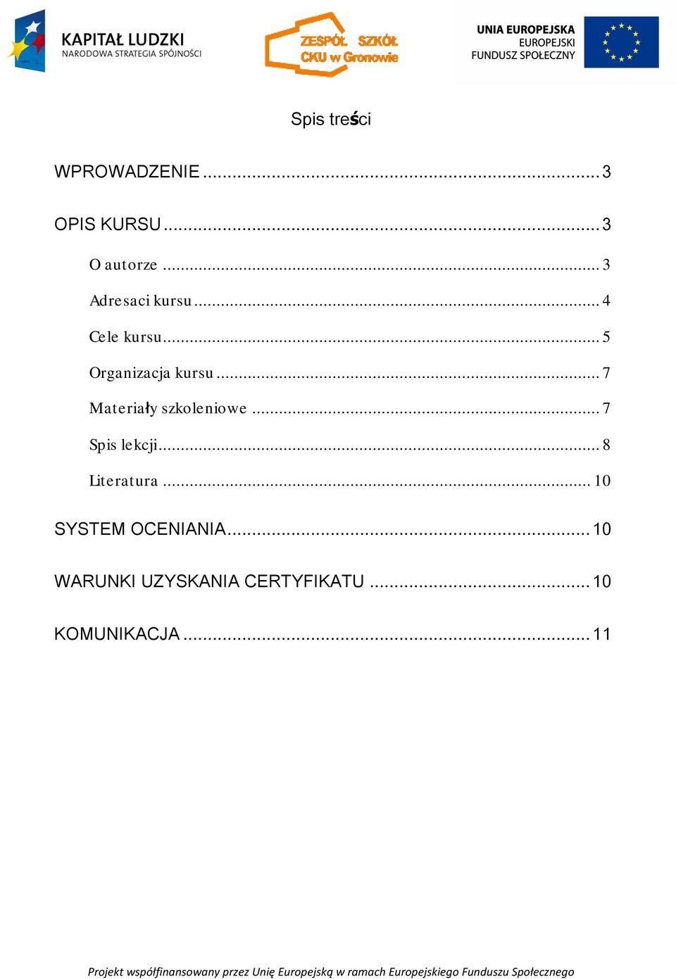 .. 7 Materiały szkoleniowe... 7 Spis lekcji... 8 Literatura.