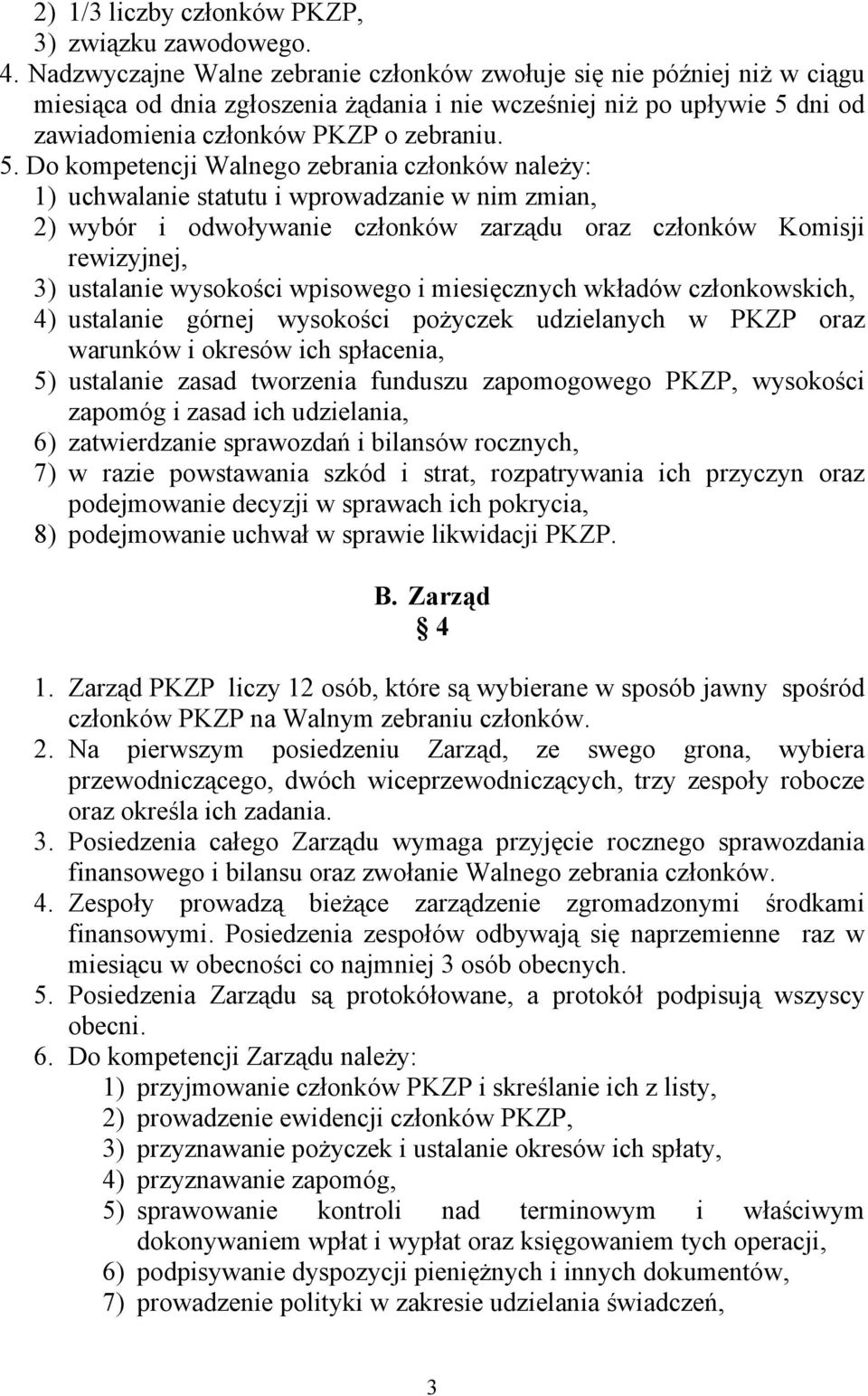 dni od zawiadomienia członków PKZP o zebraniu. 5.