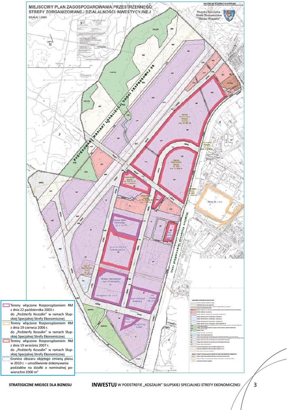 do Podsterfy Koszalin w ramach Słupskiej Specjalnej Strefy Ekonomicznej Tereny włączone Rozporządzeniem RM z dnia 19 września 2007 r.