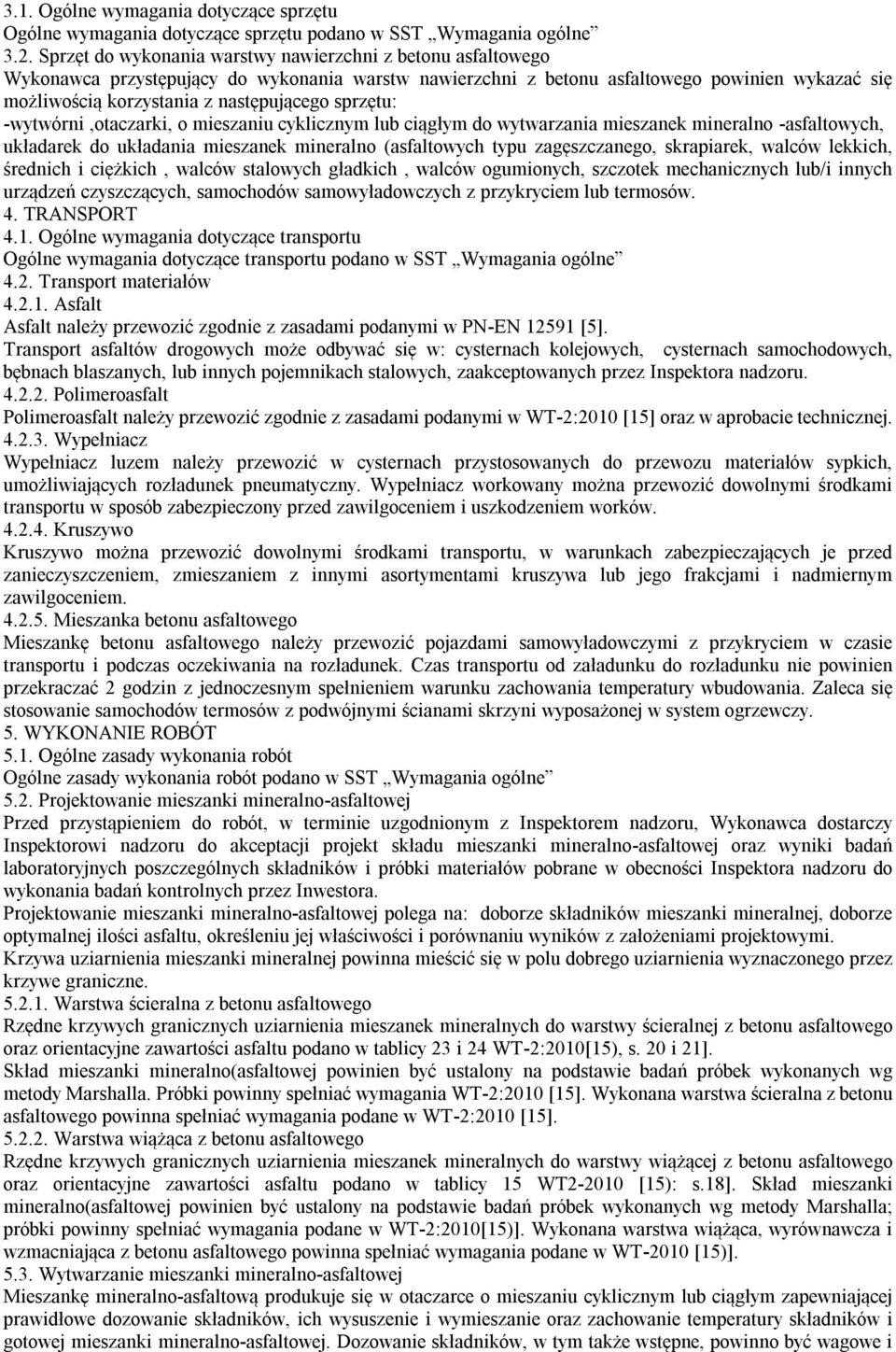 sprzętu: -wytwórni,otaczarki, o mieszaniu cyklicznym lub ciągłym do wytwarzania mieszanek mineralno -asfaltowych, układarek do układania mieszanek mineralno (asfaltowych typu zagęszczanego,