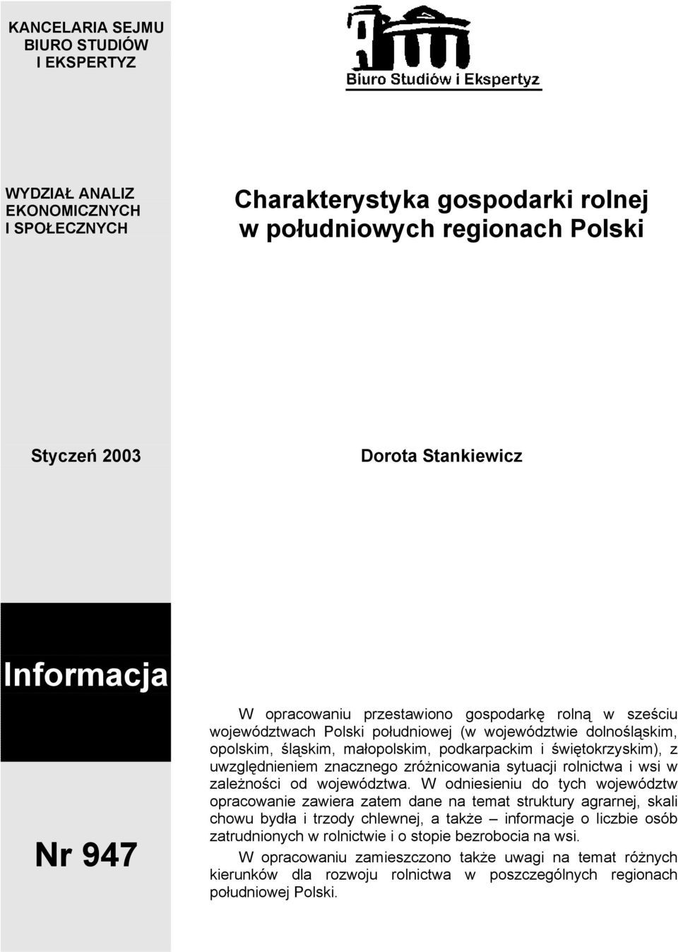 uwzględnieniem znacznego zróżnicowania sytuacji rolnictwa i wsi w zależności od województwa.