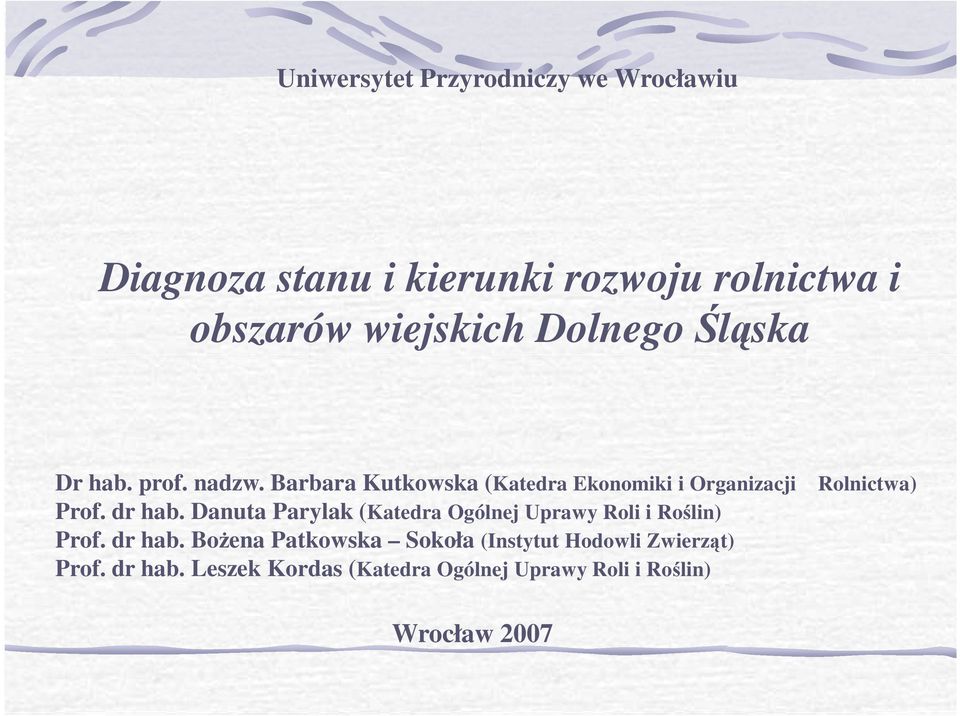 dr hab. Danuta Parylak (Katedra Ogólnej Uprawy Roli i Roślin) Prof. dr hab.