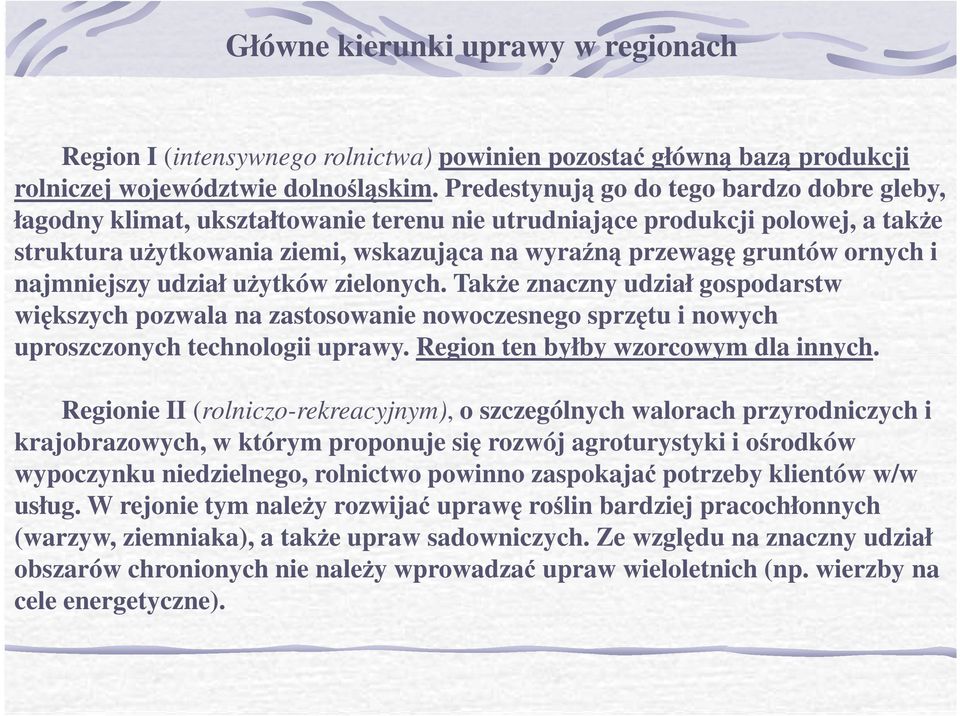 ornych i najmniejszy udział uŝytków zielonych. TakŜe znaczny udział gospodarstw większych pozwala na zastosowanie nowoczesnego sprzętu i nowych uproszczonych technologii uprawy.