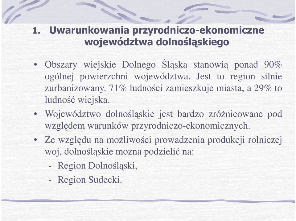 71% ludności zamieszkuje miasta, a 29% to ludność wiejska.