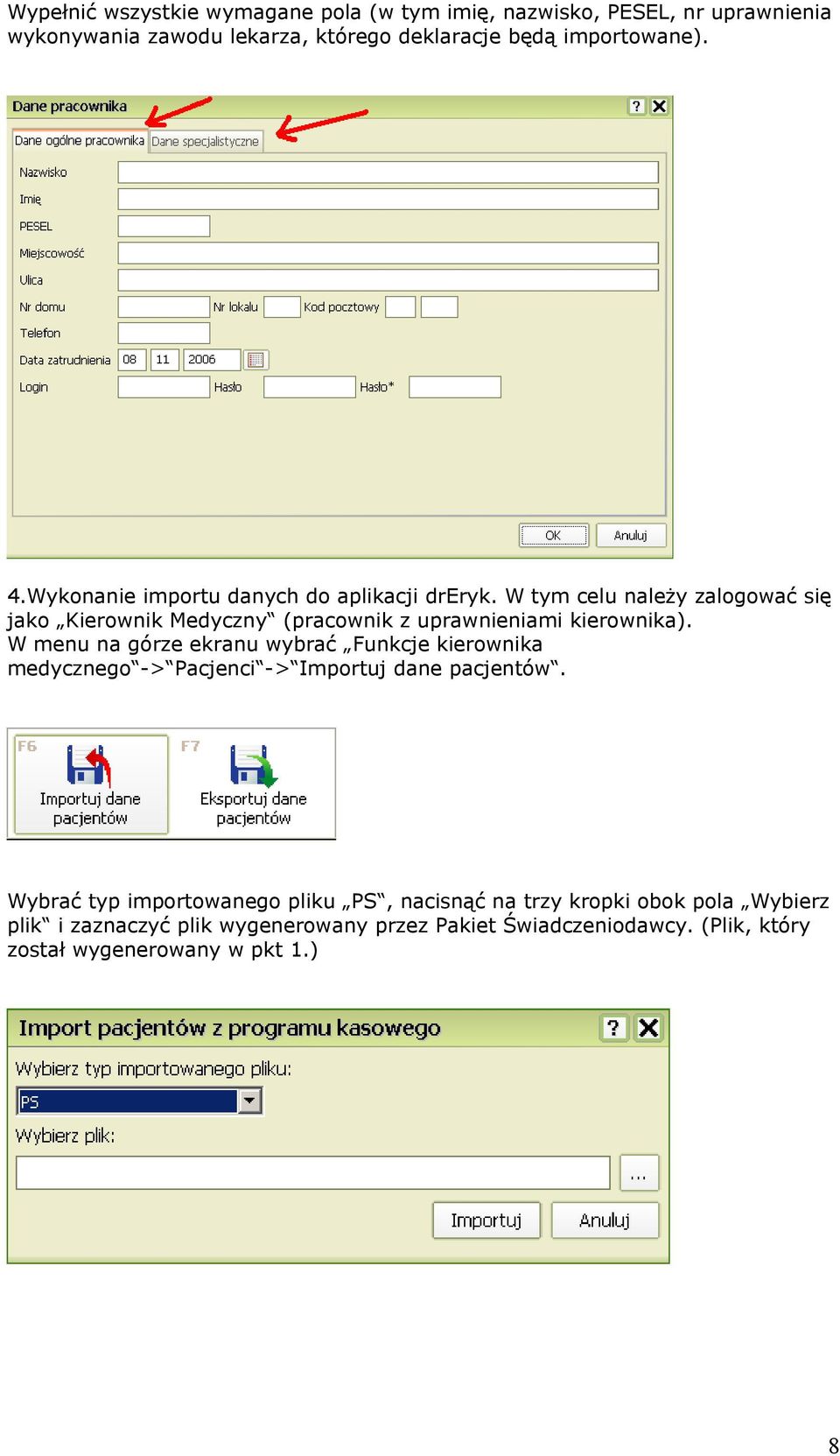 W menu na górze ekranu wybrać Funkcje kierownika medycznego -> Pacjenci -> Importuj dane pacjentów.