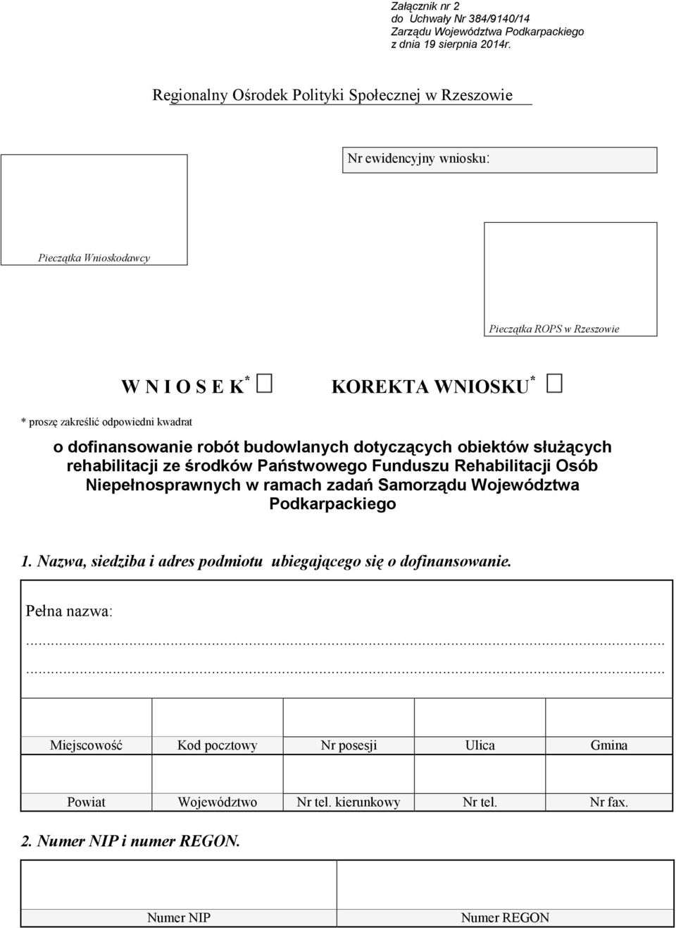 KOREKTA WNIOSKU * o dofinansowanie robót budowlanych dotyczących obiektów służących rehabilitacji ze środków Państwowego Funduszu Rehabilitacji Osób Niepełnosprawnych w ramach zadań