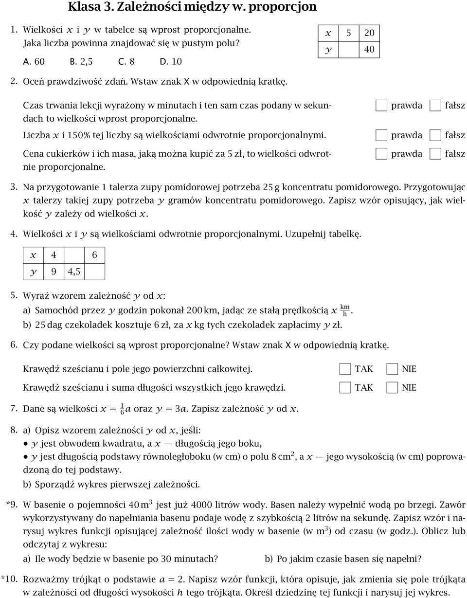 Liczba x i 150% tej liczby są wielkościami odwrotnie proporcjonalnymi Cena cukierków i ich masa, jaką można kupić za 5 zł, to wielkości odwrotnie proporcjonalne 3 Na przygotowanie 1 talerza zupy