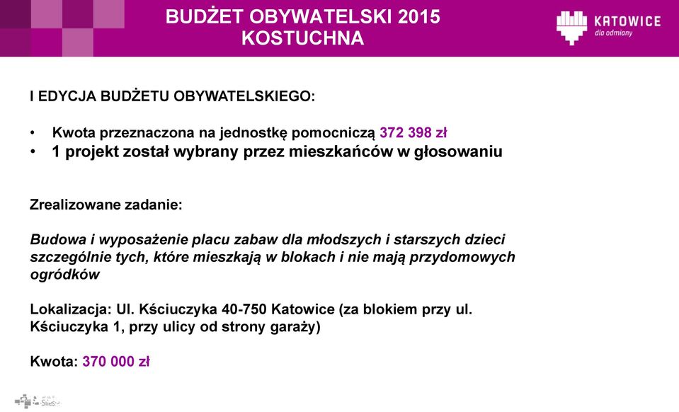 = ponad 100 000* 1 projekt został wybrany przez mieszkańców w głosowaniu Zrealizowane zadanie: Budowa i wyposażenie placu zabaw dla młodszych