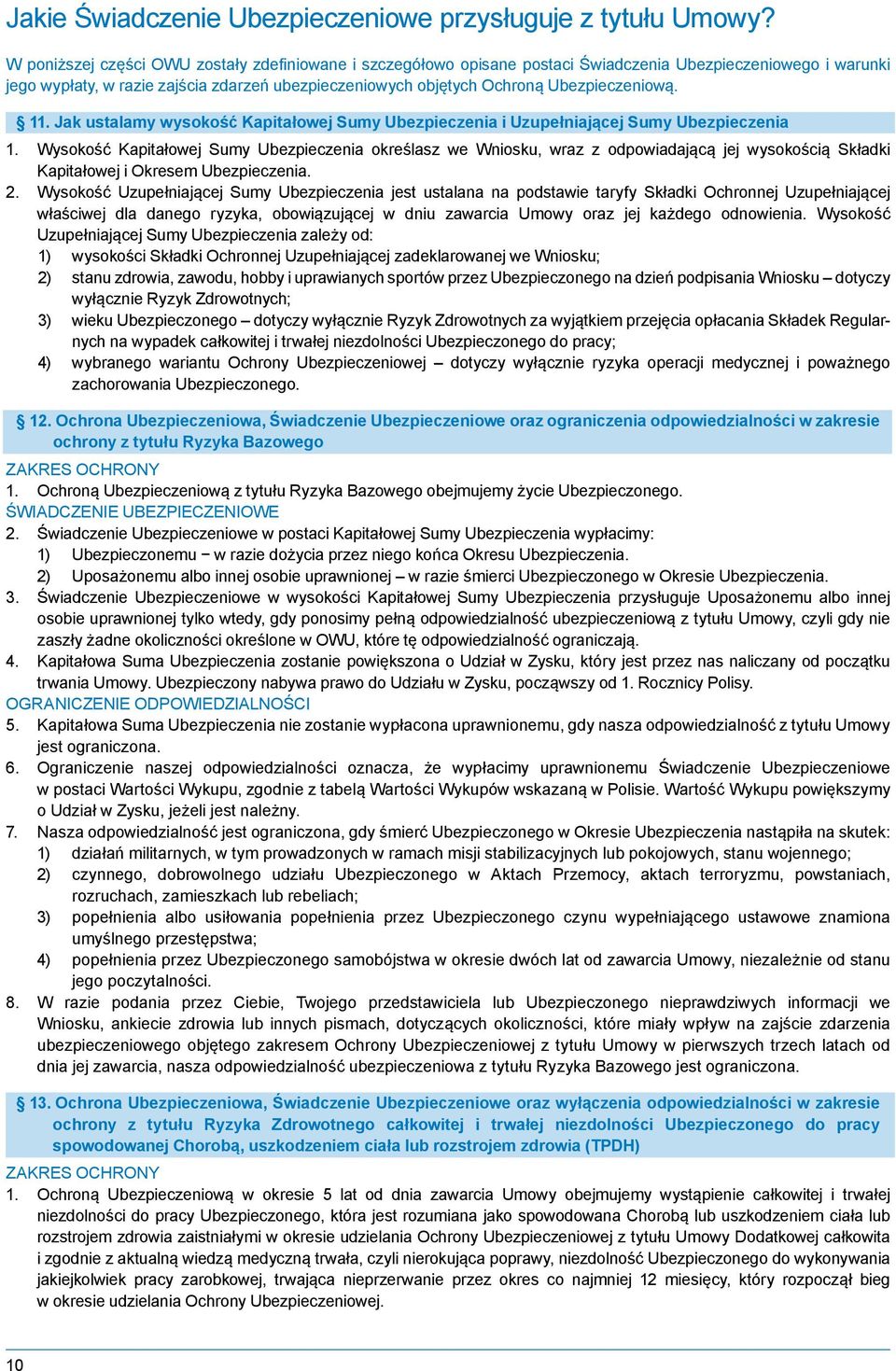 Ubezpieczeniową. 11. Jak ustalamy wysokość Kapitałowej Sumy Ubezpieczenia i Uzupełniającej Sumy Ubezpieczenia 1.