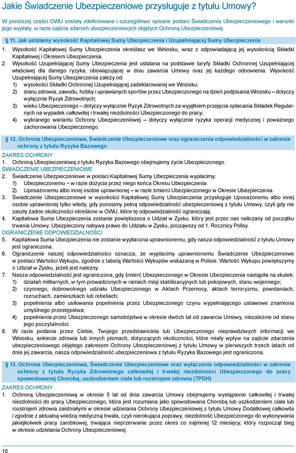 Ubezpieczeniową. 11. Jak ustalamy wysokość Kapitałowej Sumy Ubezpieczenia i Uzupełniającej Sumy Ubezpieczenia 1.